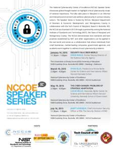 The National Cybersecurity Center of Excellence (NCCoE) Speaker Series showcases global thought leaders to highlight critical cybersecurity issues of national importance. The talks take place in Maryland in an informal a