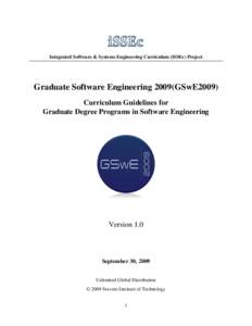 Integrated Software & Systems Engineering Curriculum (iSSEc) Project  Graduate Software Engineering 2009(GSwE2009) Curriculum Guidelines for Graduate Degree Programs in Software Engineering
