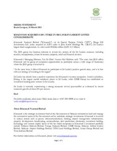 MEDIA STATEMENT Kuala Lumpur, 16 March 2012 KHAZANAH ACQUIRES 8.85% STAKE IN SRI LANKA’S LARGEST LISTED CONGLOMERATE Khazanah Nasional Berhad (