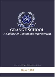 GRANGE SCHOOL A Culture of Continuous Improvement Patron: The British Deputy High Commissioner to Nigeria  Since 1958