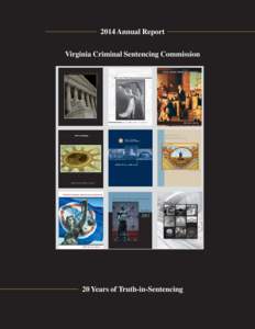 2014 Annual Report Virginia Criminal Sentencing Commission 20 Years of Truth-in-Sentencing  V IRGINIA C RIMINAL