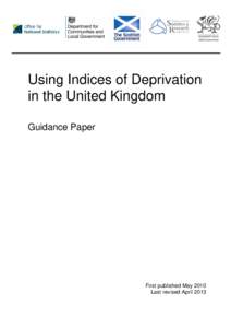 Using Indices of Deprivation in the United Kingdom Guidance Paper First published May 2010 Last revised April 2013