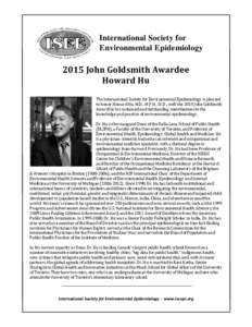 International Society for Environmental Epidemiology 2015 John Goldsmith Awardee Howard Hu The International Society for Environmental Epidemiology is pleased