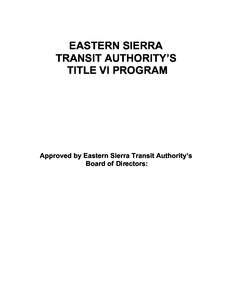 EASTERN SIERRA TRANSIT AUTHORITY’S TITLE VI PROGRAM Approved by Eastern Sierra Transit Authority’s Board of Directors: