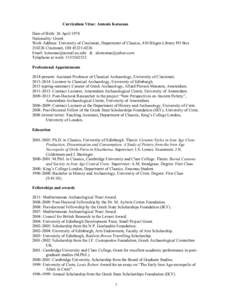 Curriculum Vitae: Antonis Kotsonas Date of Birth: 26 April 1978 Nationality: Greek Work Address: University of Cincinnati, Department of Classics, 410 Blegen Library PO BoxCincinnati, OHEmail: kotsona