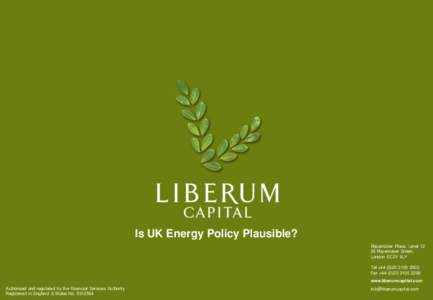 Is UK Energy Policy Plausible? Ropemaker Place, LevelRopemaker Street, London EC2Y 9LY Tel +2000 Fax +2299