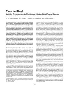 Time to Play? Activity Engagement in Multiplayer Online Role-Playing Games H. S. Mahmassani, R. B. Chen, Y. Huang, D. Williams, and N. Contractor broadband Internet in homes. Although online gaming in its early forms (e.