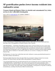 SF gentrification pushes lower-income residents into radioactive areas Treasure Island and Hunters Point, two derelict and contaminated Navy hubs, are key to city’s affordable housing plan June 4, 2015 by Toshio Merone