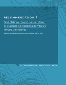 Recommendation 8 First Nations resolve issues related to overlapping traditional territories among themselves Re p o rt o f t h e B ri t i s h C o l u m b ia C l ai m s Tas k F o rc e , J u n e 2 8 , 19 9 1