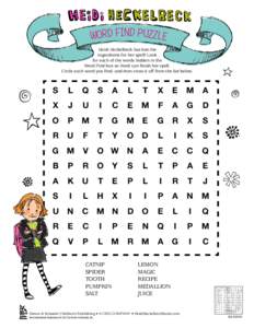 WORD FIND PUZZLE Heidi Heckelbeck has lost the ingredients for her spell! Look for each of the words hidden in the Word Find box so Heidi can finish her spell. Circle each word you find, and then cross it off from the li
