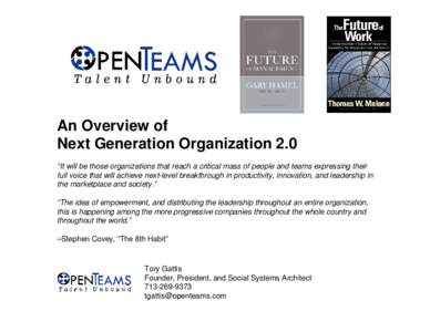 An Overview of Next Generation Organization 2.0 “It will be those organizations that reach a critical mass of people and teams expressing their full voice that will achieve next-level breakthrough in productivity, inno