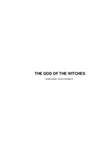 THE GOD OF THE WITCHES MARGARET ALICE MURRAY THE GOD OF THE WITCHES  Table of Contents