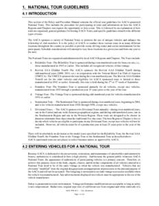 1. NATIONAL TOUR GUIDELINES 4.1 INTRODUCTION This section of the Policy and Procedure Manual contains the official tour guidelines for AACA-sponsored National Tours. This includes the procedure for participating in tours