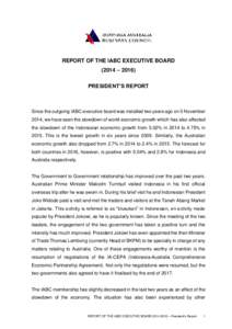 REPORT OF THE IABC EXECUTIVE BOARD (2014 – 2016) PRESIDENT’S REPORT Since the outgoing IABC executive board was installed two years ago on 5 November 2014, we have seen the slowdown of world economic growth which has