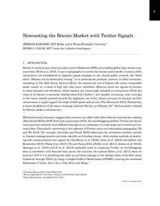 1  Nowcasting the Bitcoin Market with Twitter Signals JERMAIN KAMINSKI, MIT Media Lab & Witten/Herdecke University1 PETER A. GLOOR, MIT Center for Collective Intelligence