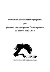 Zhodnocení šlechtitelského programu pro plemeno Shetland pony v České republice za období   ŠLECHTITELSKÝ PROGRAM