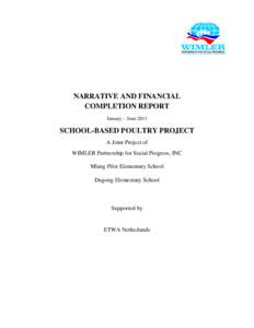 NARRATIVE AND FINANCIAL COMPLETION REPORT January – June 2011 SCHOOL-BASED POULTRY PROJECT A Joint Project of