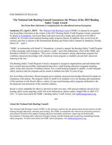FOR IMMEDIATE RELEASE  The National Safe Boating Council Announces the Winner of the 2015 Boating Safety Youth Award Sea Scout Base Galveston is recognized for its educational outreach program Sandestin, FL (April 1, 201