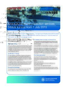Changes to vessel inspection services (vessel survey) from 1 July 2015 From 1 July 2015, the Department of Planning, Transport and Infrastructure (DPTI) Vessel Unit will no longer be providing vessel inspection services 