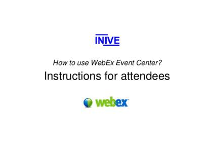 Microsoft PowerPoint - WebEx_WebEvent_InstructionsForAttendees.ppt