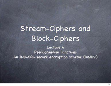 Stream-Ciphers and Block-Ciphers Lecture 6