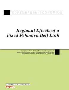 Regional Effects of a Fixed Fehmarn Belt Link Report prepared for the Ministry of Transport and Energy, Denmark and the Federal Ministry of Transport, Building and Urban Affairs, Germany by Copenhagen Economics Aps and P