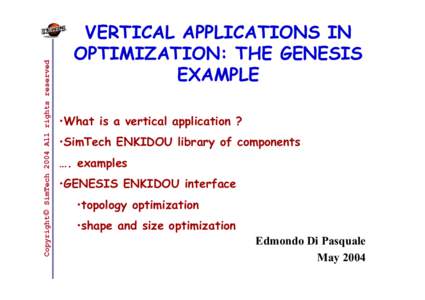 Copyright SimTech 2004 All rights reserved  VERTICAL APPLICATIONS IN OPTIMIZATION: THE GENESIS EXAMPLE •What is a vertical application ?