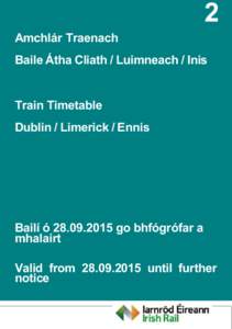 2 Amchlár Traenach Baile Átha Cliath / Luimneach / Inis Train Timetable Dublin / Limerick / Ennis
