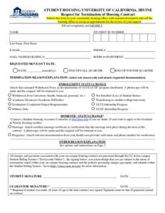 STUDENT HOUSING UNIVERSITY OF CALIFORNIA, IRVINE Request for Termination of Housing Contract Submit this form to your community housing office with required documents and call the housing office to set up an appointment 
