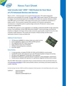 News Fact Sheet Intel Unveils Intel® XMM™ 7360 Modem for Next Wave of LTE Advanced Devices and Service March 2, 2015 — Intel Corporation announced its third-generation LTE modem designed for performance and worldwid