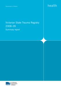Victorian State Trauma Registry 2008–09 Summary report Victorian State Trauma Registry 1 July 2008 to 30 June 2009