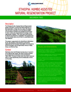 ETHIOPIA: HUMBO ASSISTED NATURAL REGENERATION PROJECT BIOCARBON FUND Description The Ethiopia Humbo Assisted Natural Regeneration project has taken a community-based approach to