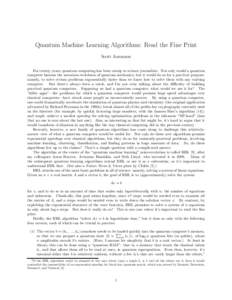 Quantum Machine Learning Algorithms: Read the Fine Print Scott Aaronson For twenty years, quantum computing has been catnip to science journalists. Not only would a quantum computer harness the notorious weirdness of qua