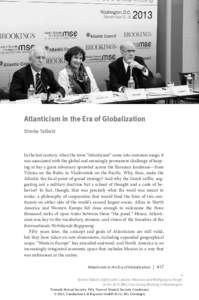 Atlanticism in the Era of Globalization Strobe Talbott In the last century, when the term “Atlanticism” came into common u ­ sage, it was associated with the global and seemingly permanent challenge of keeping at ba