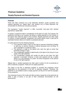 Premium Guideline Royalty Payments and Residual Payments Preamble There has been confusion as to the distinction between royalty payments and residual payments (or “repeat fees”) and whether any of these payments are
