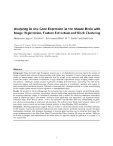 Analyzing in situ Gene Expression in the Mouse Brain with Image Registration, Feature Extraction and Block Clustering Manjunatha Jagalur1 , Chris Pal∗1 , Erik Learned-Miller1 , R. T. Zoeller2 and David Kulp1 1 Departme