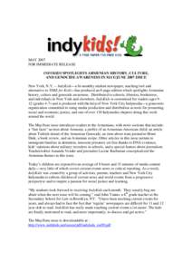 MAY 2007 FOR IMMEDIATE RELEASE INDYKIDS SPOTLIGHTS ARMENIAN HISTORY, CULTURE, AND GENOCIDE AWARENESS IN MAY/JUNE 2007 ISSUE New York, N.Y. -- IndyKids—a bi-monthly student newspaper, teaching tool and alternative to TI