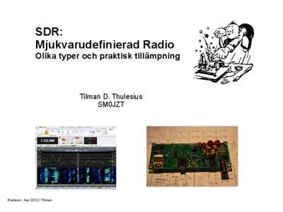 SDR: Mjukvarudefinierad Radio Olika typer och praktisk tillämpning Tilman D. Thulesius SM0JZT
