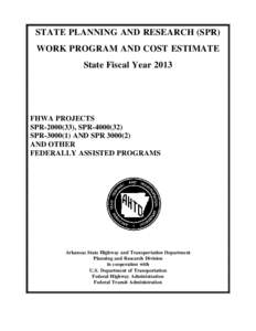STATE PLANNING AND RESEARCH (SPR) WORK PROGRAM AND COST ESTIMATE State Fiscal Year 2013 FHWA PROJECTS SPR), SPR)