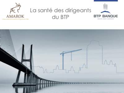 La santé des dirigeants du BTP BTP Banque partenaire d’Amarok BTP Banque a signé une convention de partenariat le 10 décembre 2015 avec l’Observatoire Amarok.