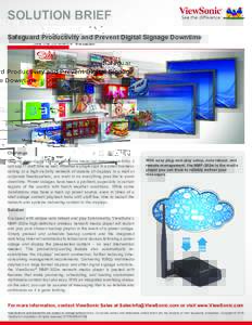 SOLUTION BRIEF Safeguard Productivity and Prevent Digital Signage Downtime Challenge Not only does digital signage downtime mean lost message visibility, it can sap IT staff time as well. Whether a single sign in a small