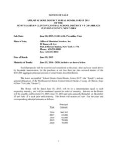 NOTICE OF SALE $330,505 SCHOOL DISTRCT SERIAL BONDS, SERIES 2015 OF THE NORTHEASTERN CLINTON CENTRAL SCHOOL DISTRICT AT CHAMPLAIN CLINTON COUNTY, NEW YORK Sale Date: