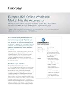 Europe’s B2B Online Wholesale Market Hits the Accelerator Wholesale transactions are faster and safer on the RESTPOSTEN.de site because of the Traxpay B2B Dynamic Payments solution. “Traxpay is ideal for wholesale bu