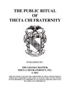 THE PUBLIC RITUAL OF THETA CHI FRATERNITY PUBLISHED BY: THE GRAND CHAPTER,