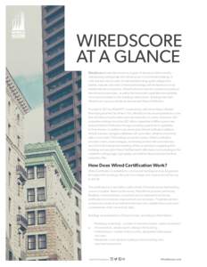 WIRED  WIREDSCORE AT A GLANCE WiredScore powers the economic engine of cities around the world by championing cutting-edge tech infrastructure in commercial buildings. It