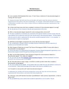 BSN 2020 Initiative Frequently Asked Questions Q: I am currently a DUHS bedside/clinic nurse. If I don’t have a minimum of a baccalaureate degree in nursing, will I lose my job? A: However be aware that both new hires 