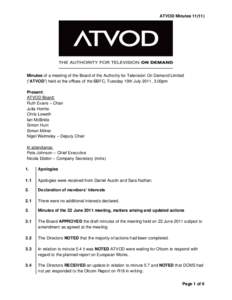 ATVOD MinutesMinutes of a meeting of the Board of the Authority for Television On Demand Limited (“ATVOD”) held at the offices of the BBFC, Tuesday 19th July 2011, 3.00pm Present: ATVOD Board: