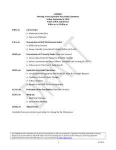 AGENDA Meeting of the Legislative Post Audit Committee Friday, September 4, 2015 Room 118-N, Statehouse 9:00 a.m. to 12:00 p.m. 9:00 a.m.