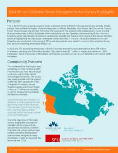 2014 British Columbia Social Enterprise Sector Survey Highlights Purpose This is the third in an on-going survey of social enterprise sector in British Columbia and across Canada. Similar surveys have profiled the impact