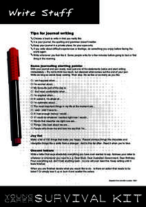 Write Stuff Tips for journal writing Choose a book to write in that you really like. It is your journal, the spelling and grammar doesn’t matter. Keep your journal in a private place, for your eyes only. If you write a